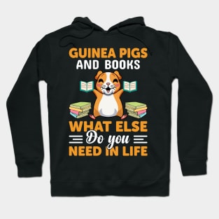 Guinea Pigs & Books What Else Do You Need in life funny pig Hoodie